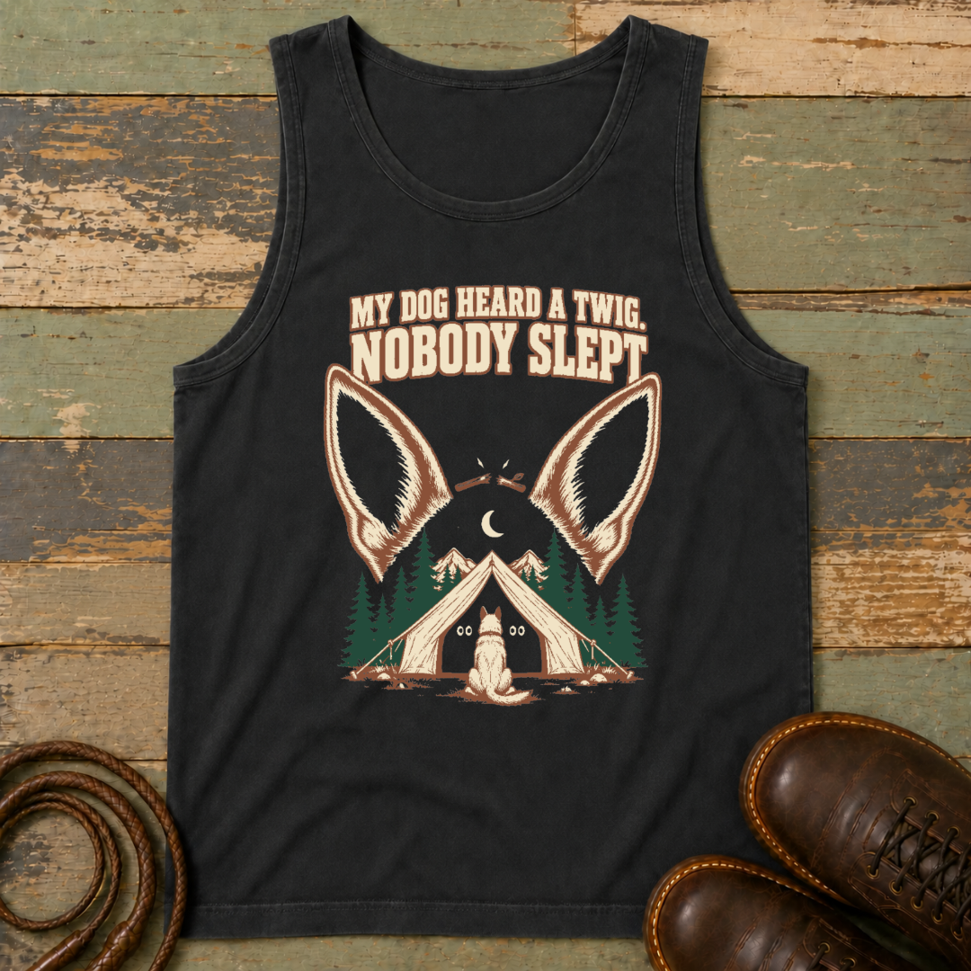 My Dog Heard a Twig. Nobody Slept — Tank Top