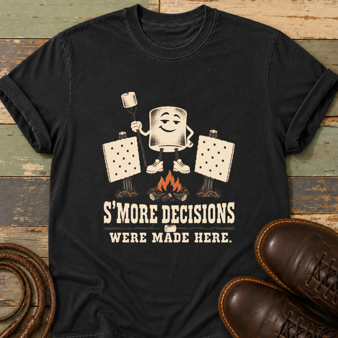 S'More Decisions Were Made Here — T-Shirt
