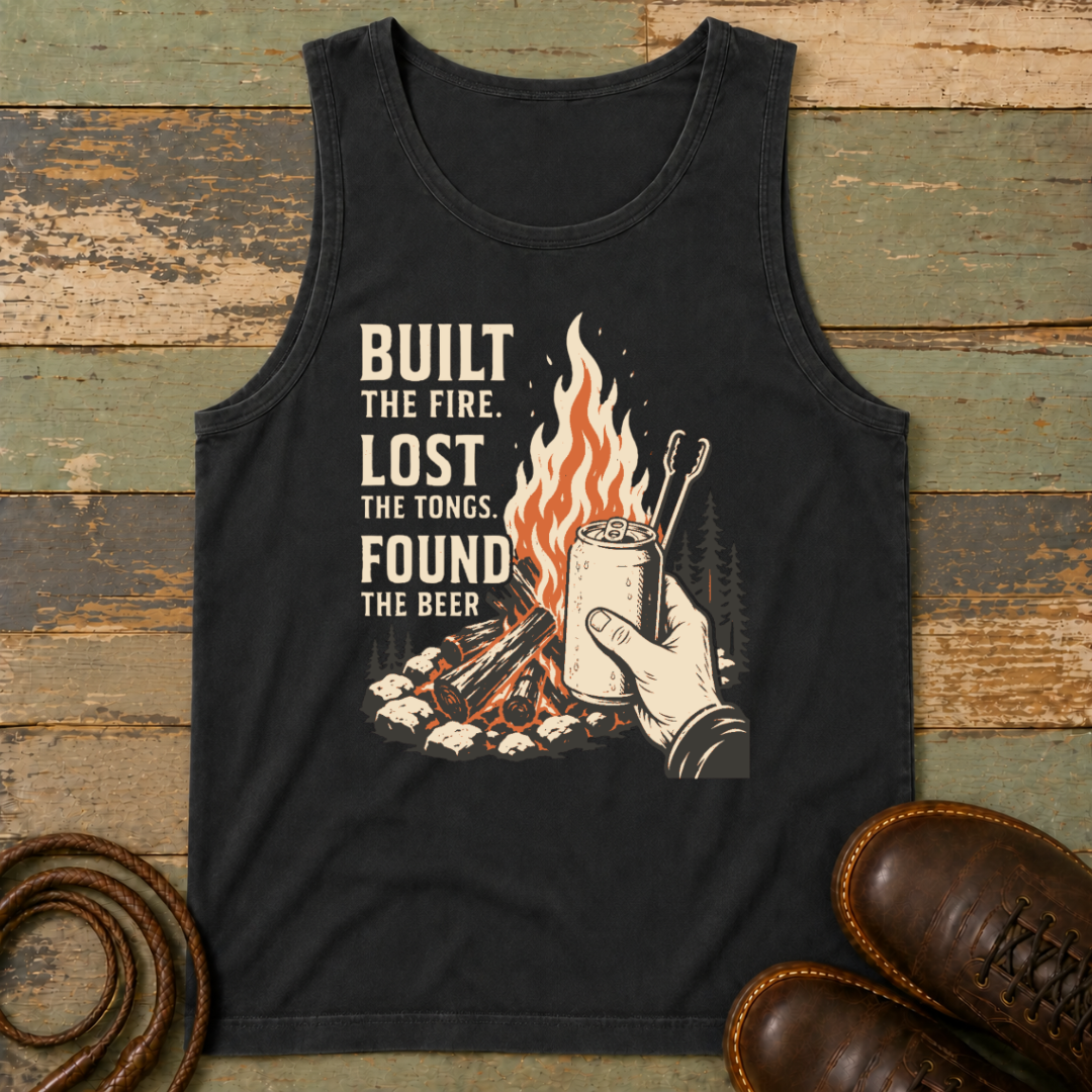 Built the Fire, Lost the Tongs, Found the Beer — Tank Top