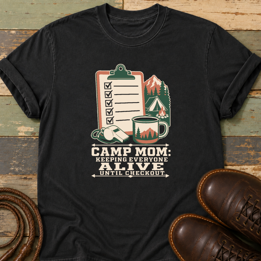 Camp Mom. Keeping Everyone Alive — T-Shirt