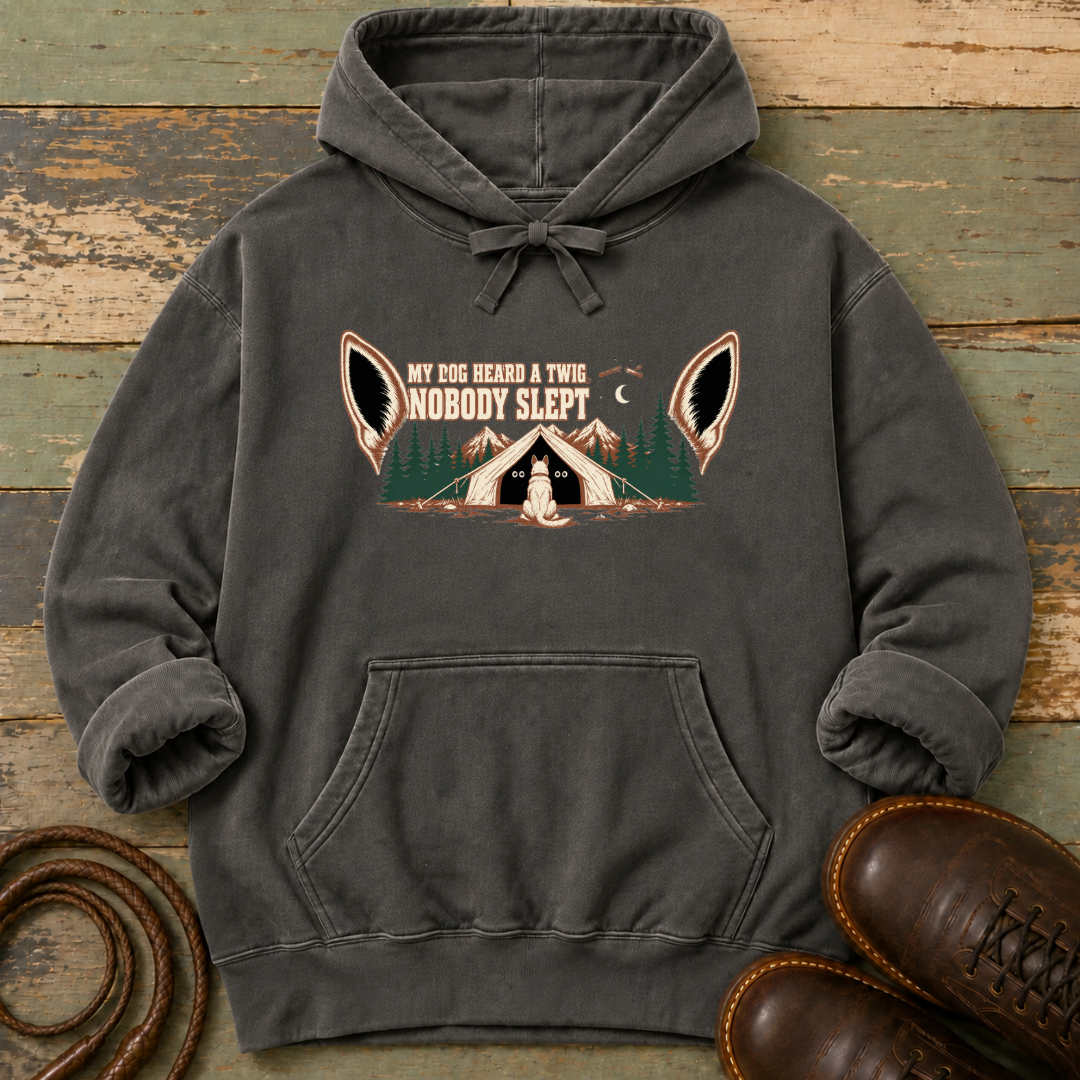 My Dog Heard a Twig. Nobody Slept — Hoodie