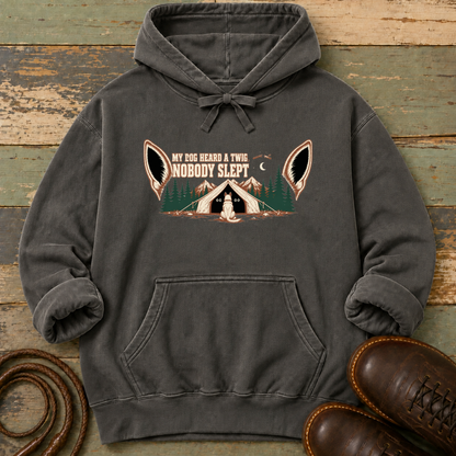My Dog Heard a Twig. Nobody Slept — Hoodie