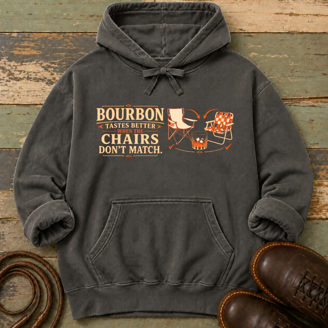 Bourbon Tastes Better When the Chairs Don't Match — Hoodie
