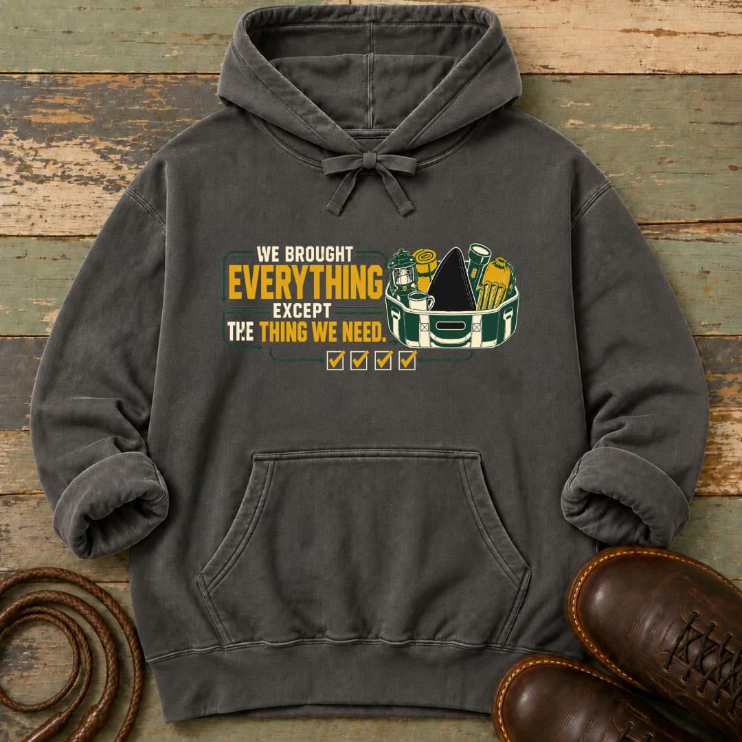 We Brought Everything Except the Things We Need — Hoodie