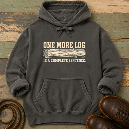 One More Log Is a Complete Sentence — Hoodie