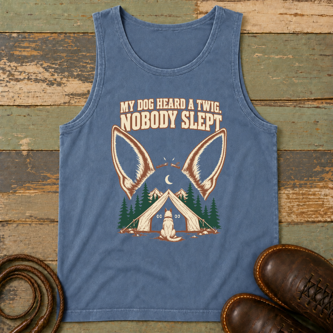 My Dog Heard a Twig. Nobody Slept — Tank Top