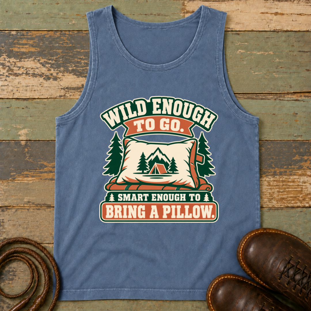 Wild Enough to Go. Smart Enough to Bring a Pillow — Tank Top