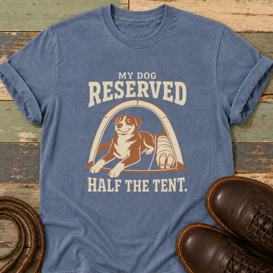 My Dog Reserved Half the Tent — T-Shirt