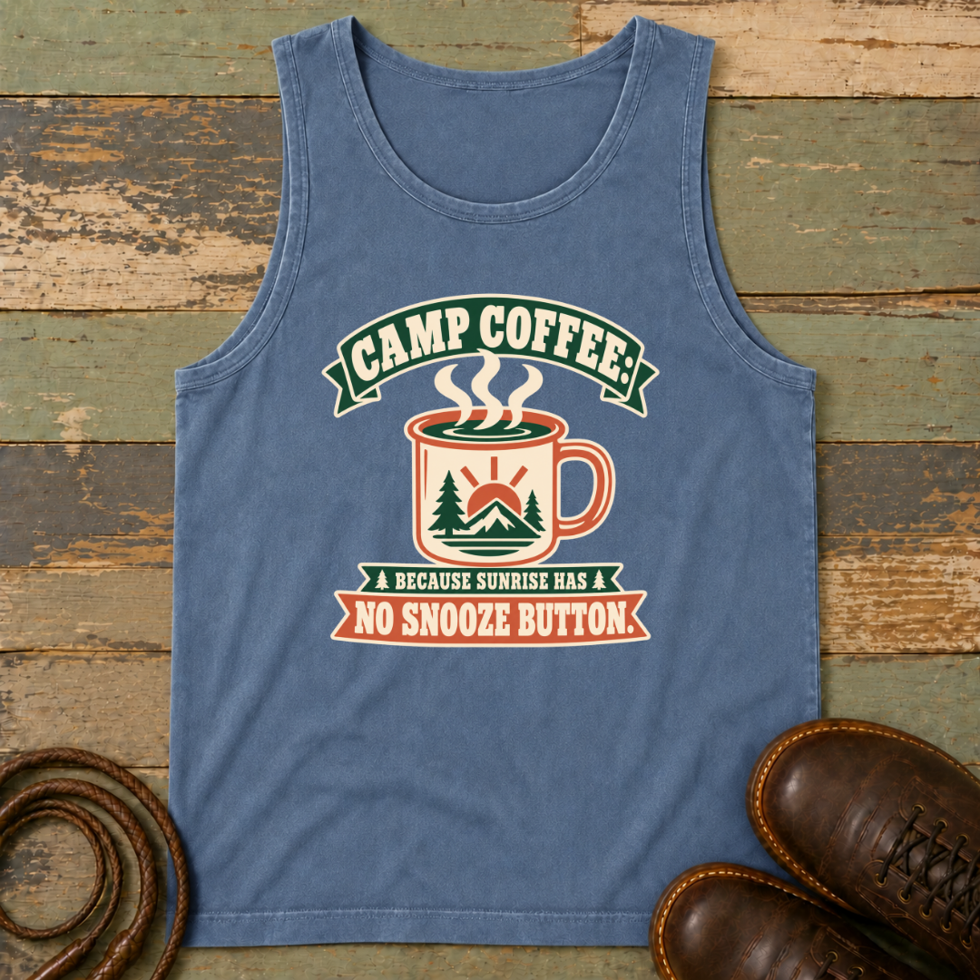 Camp Coffee Because Sunrise Has No Snooze Button — Tank Top