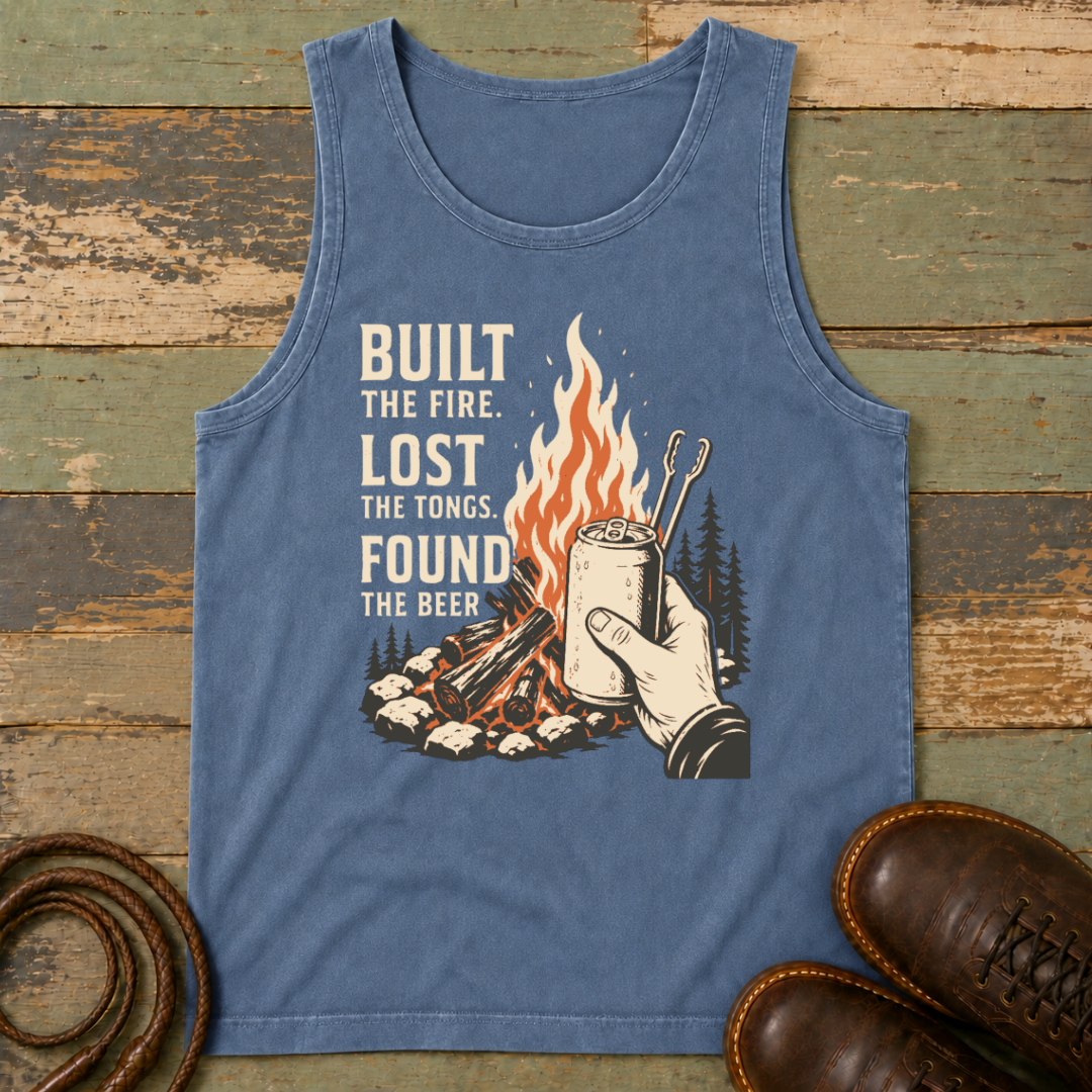 Built the Fire, Lost the Tongs, Found the Beer — Tank Top