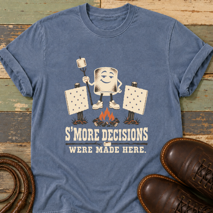 S'More Decisions Were Made Here — T-Shirt
