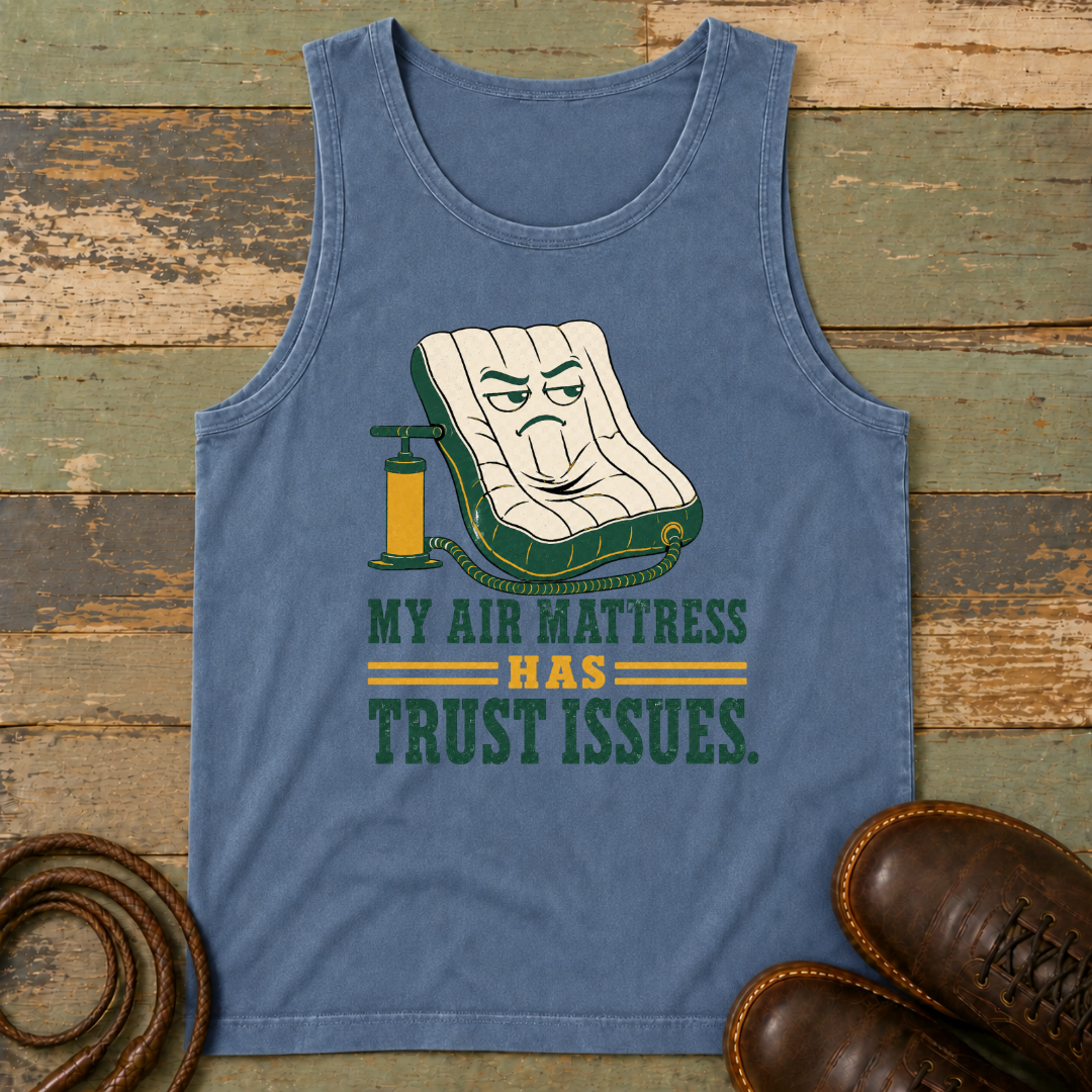 My Air Mattress Has Trust Issues — Tank Top