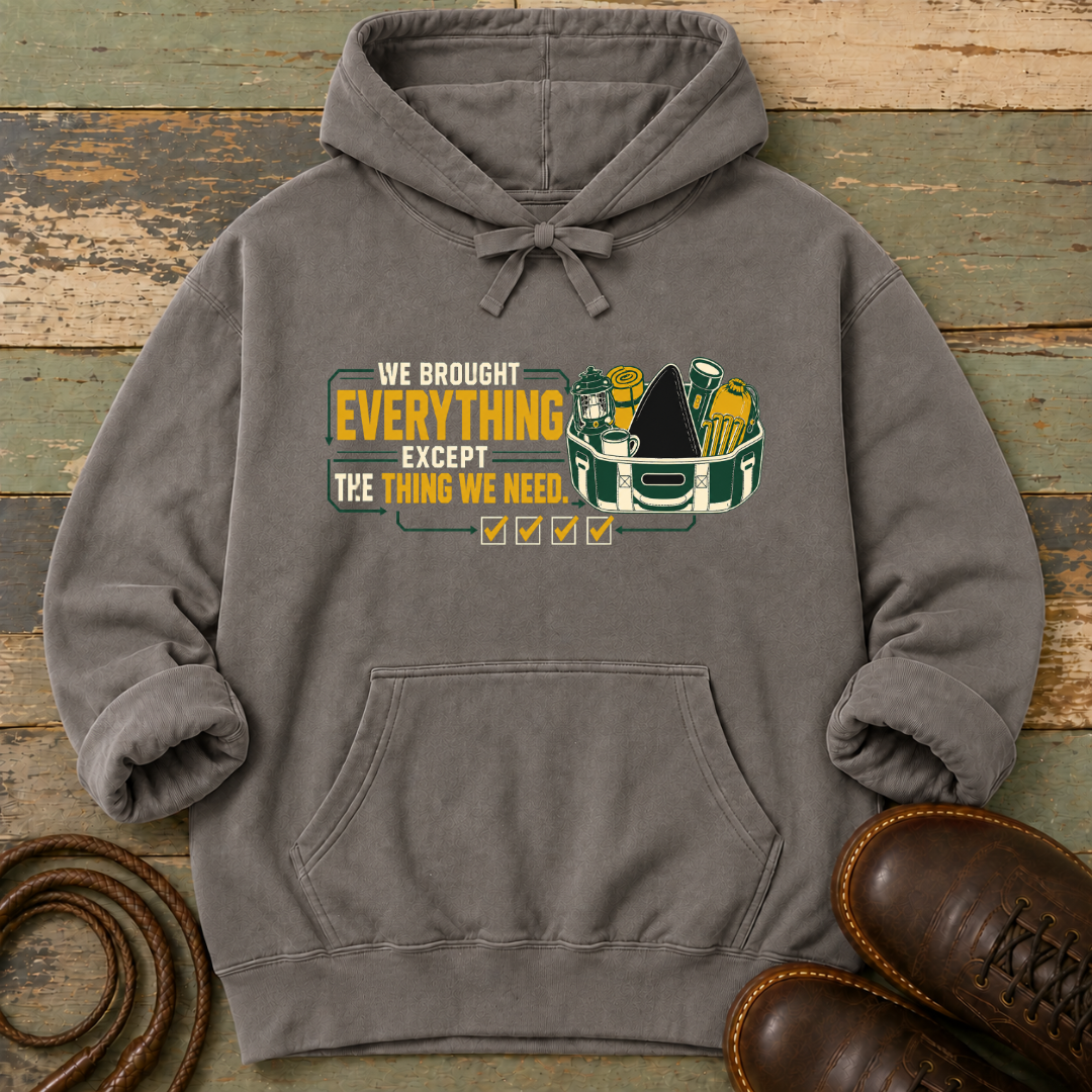 We Brought Everything Except the Things We Need — Hoodie