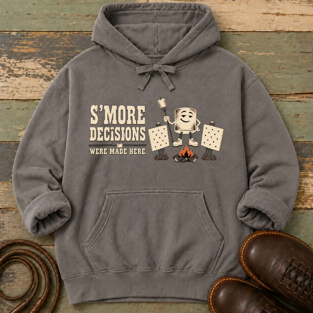 S'More Decisions Were Made Here — Hoodie