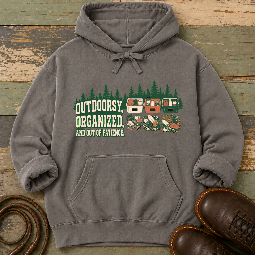 Outdoorsy, Organized and Out of Patience — Hoodie