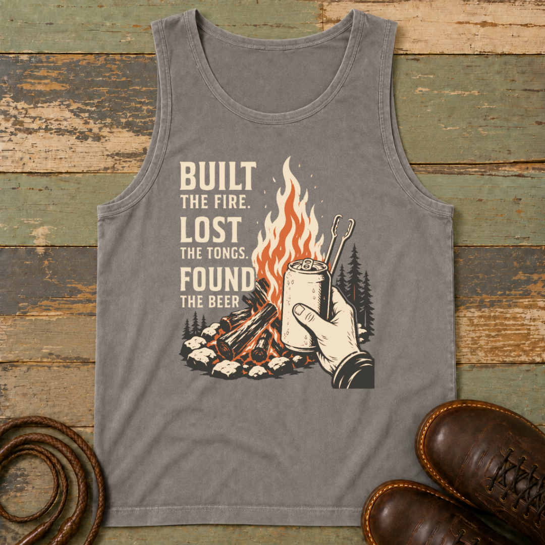 Built the Fire, Lost the Tongs, Found the Beer — Tank Top