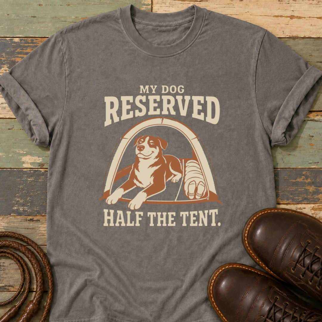 My Dog Reserved Half the Tent — T-Shirt
