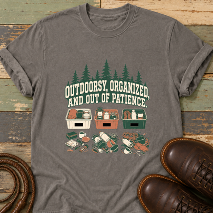 Outdoorsy, Organized and Out of Patience — T-Shirt