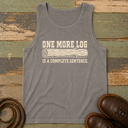 One More Log Is a Complete Sentence — Tank Top