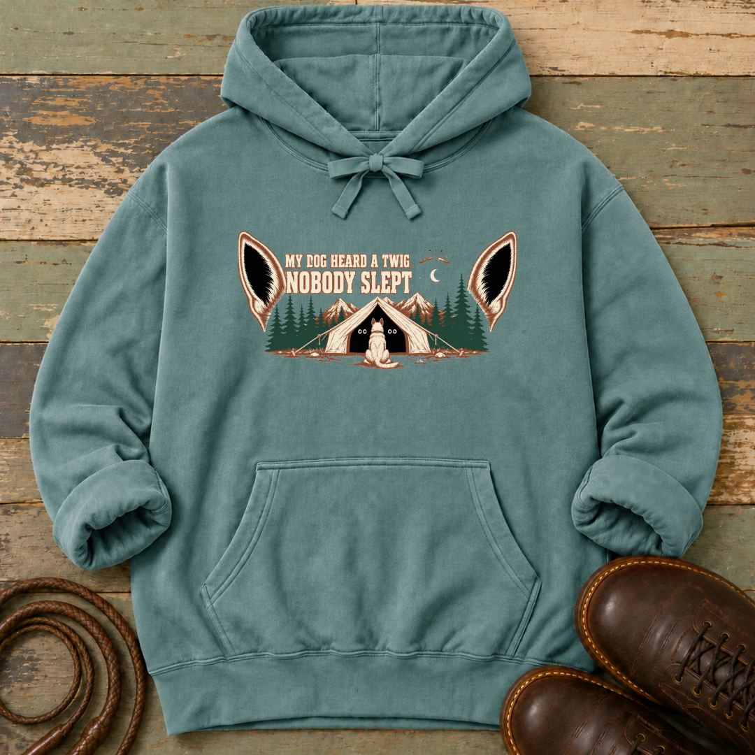 My Dog Heard a Twig. Nobody Slept — Hoodie