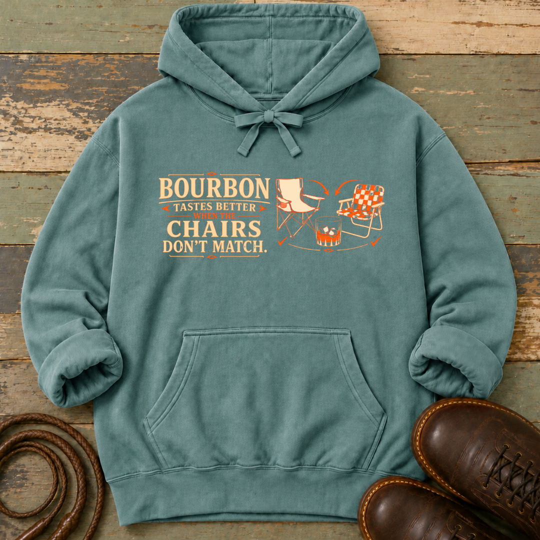 Bourbon Tastes Better When the Chairs Don't Match — Hoodie