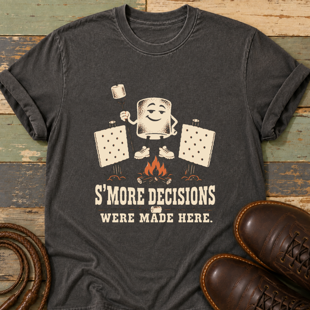 S'More Decisions Were Made Here — T-Shirt