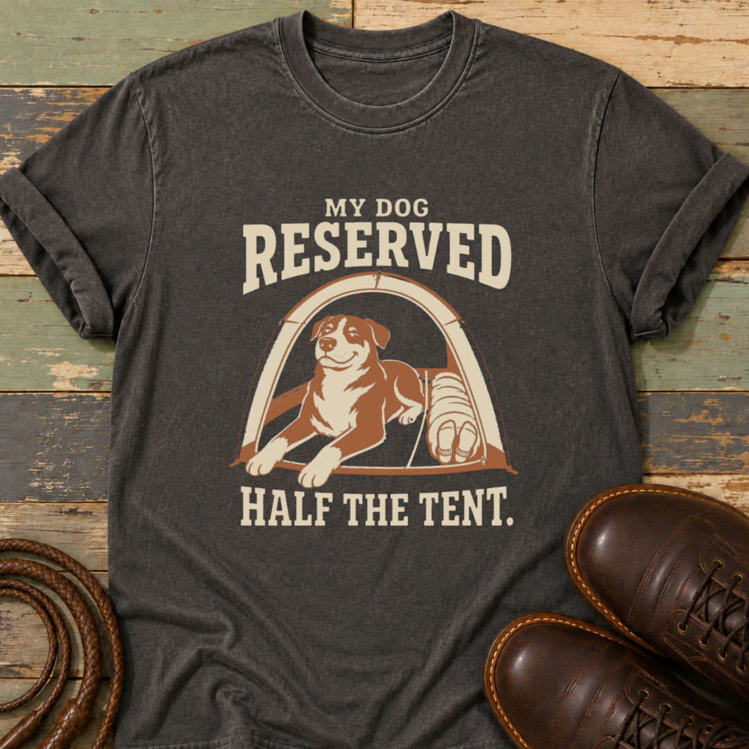 My Dog Reserved Half the Tent — T-Shirt