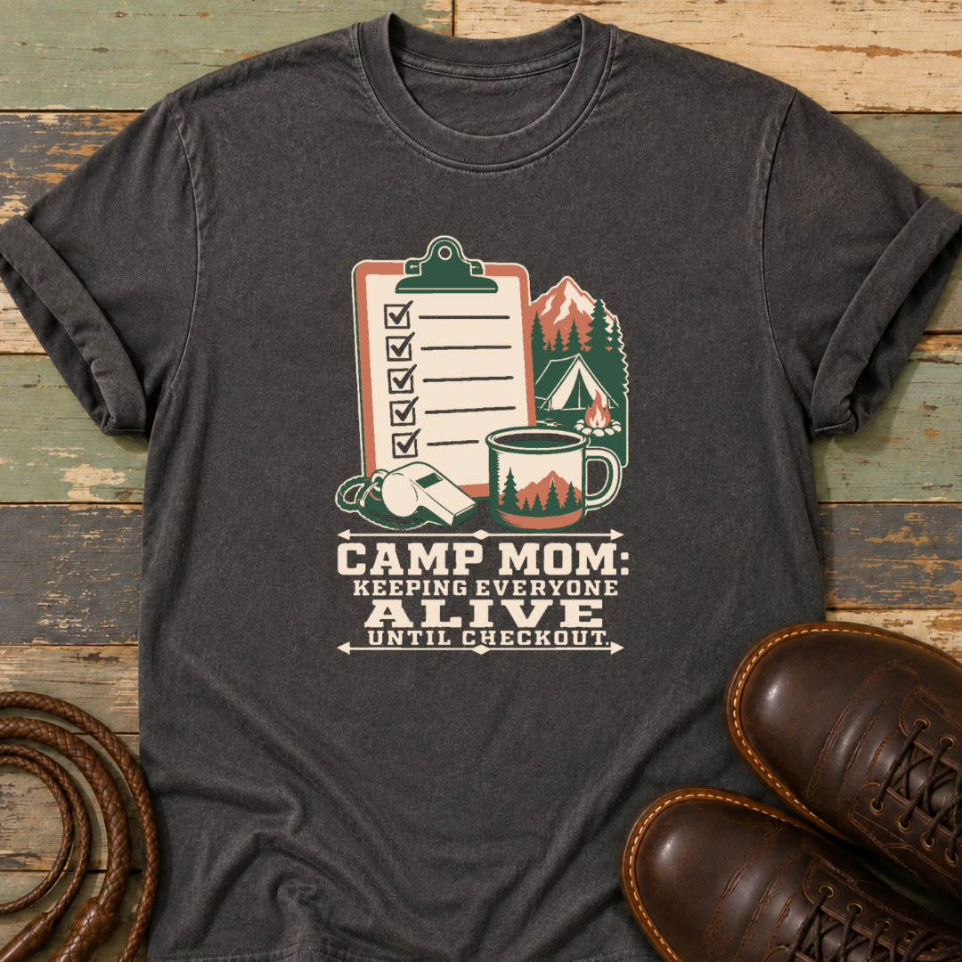 Camp Mom. Keeping Everyone Alive — T-Shirt
