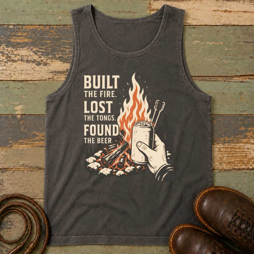 Built the Fire, Lost the Tongs, Found the Beer — Tank Top