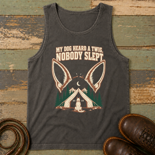 My Dog Heard a Twig. Nobody Slept — Tank Top