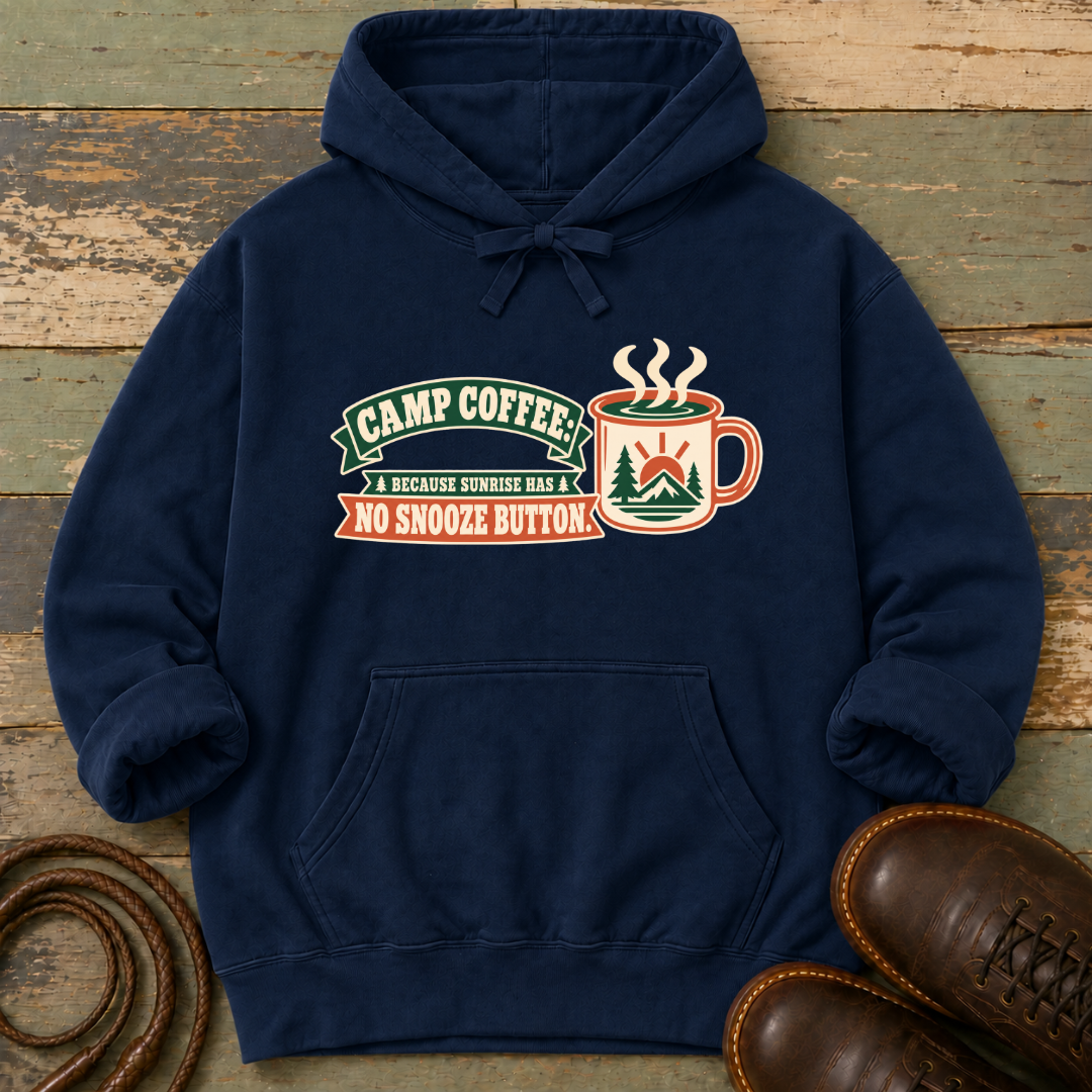 Camp Coffee Because Sunrise Has No Snooze Button — Hoodie