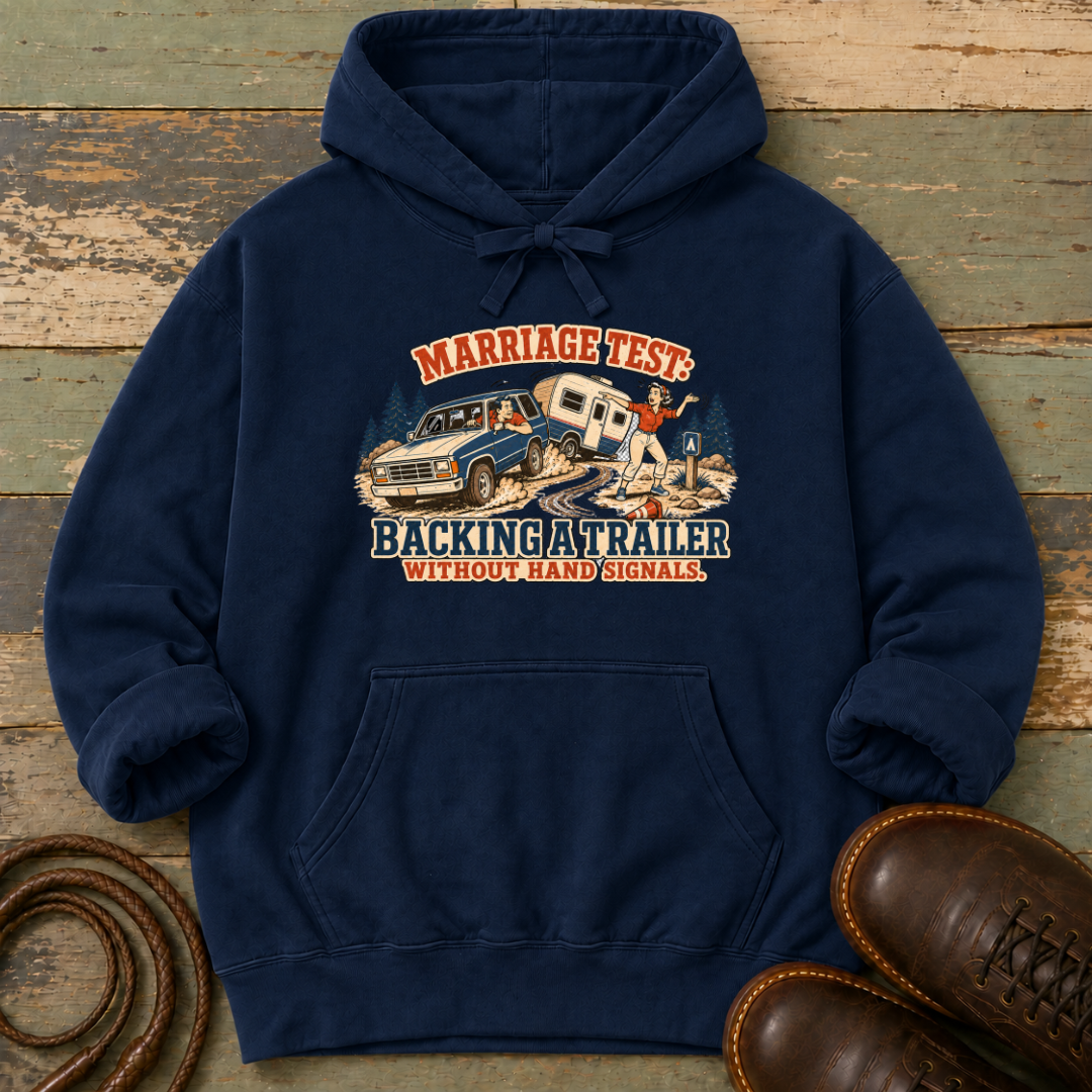 Marriage Test. Backing a Trailer — Hoodie