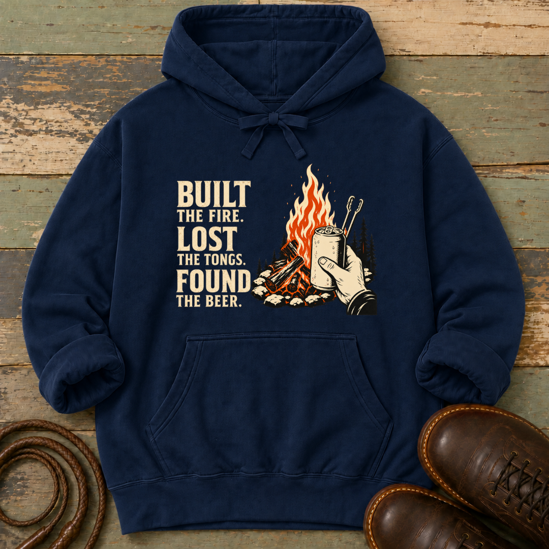 Built the Fire, Lost the Tongs, Found the Beer — Hoodie