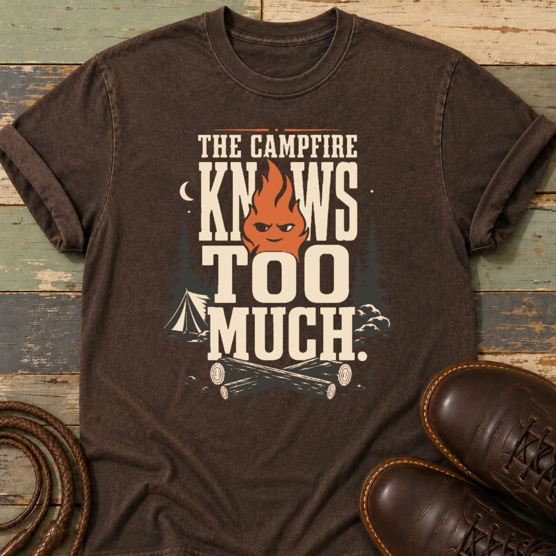 The Campfire Knows Too Much — T-Shirt