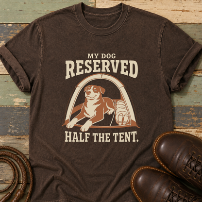 My Dog Reserved Half the Tent — T-Shirt