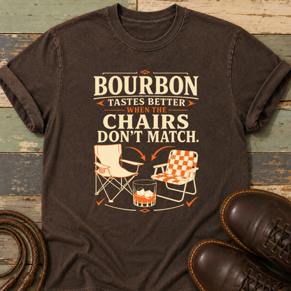 Bourbon Tastes Better When the Chairs Don't Match — T-Shirt