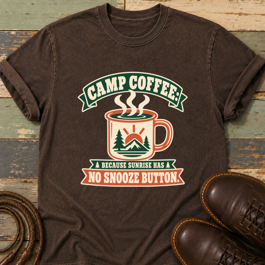Camp Coffee Because Sunrise Has No Snooze Button — T-Shirt