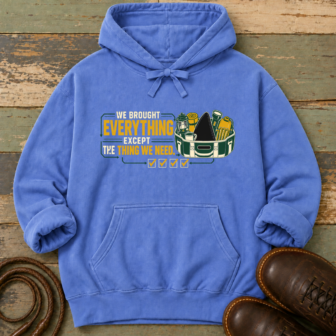 We Brought Everything Except the Things We Need — Hoodie