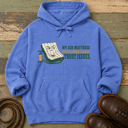 My Air Mattress Has Trust Issues — Hoodie