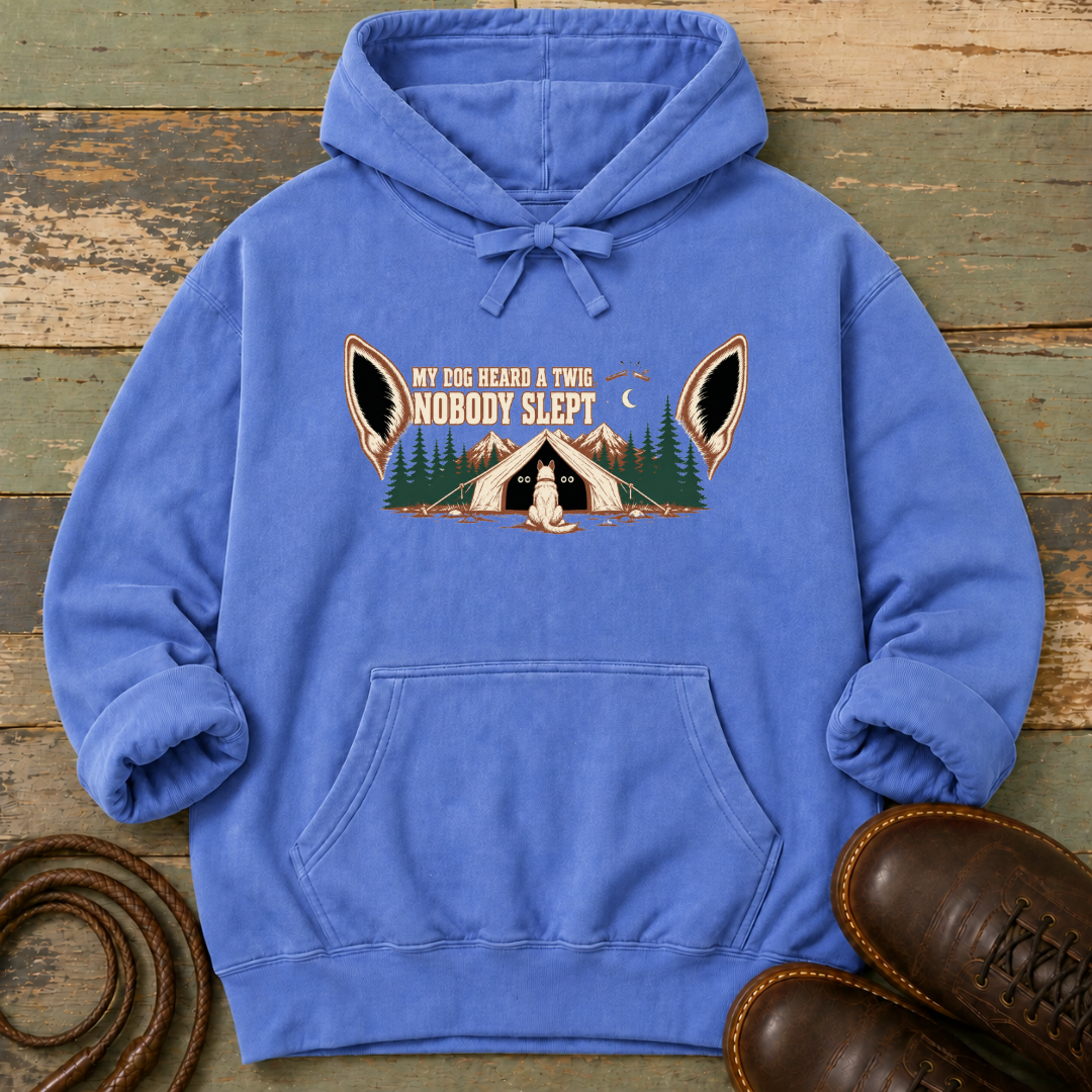 My Dog Heard a Twig. Nobody Slept — Hoodie