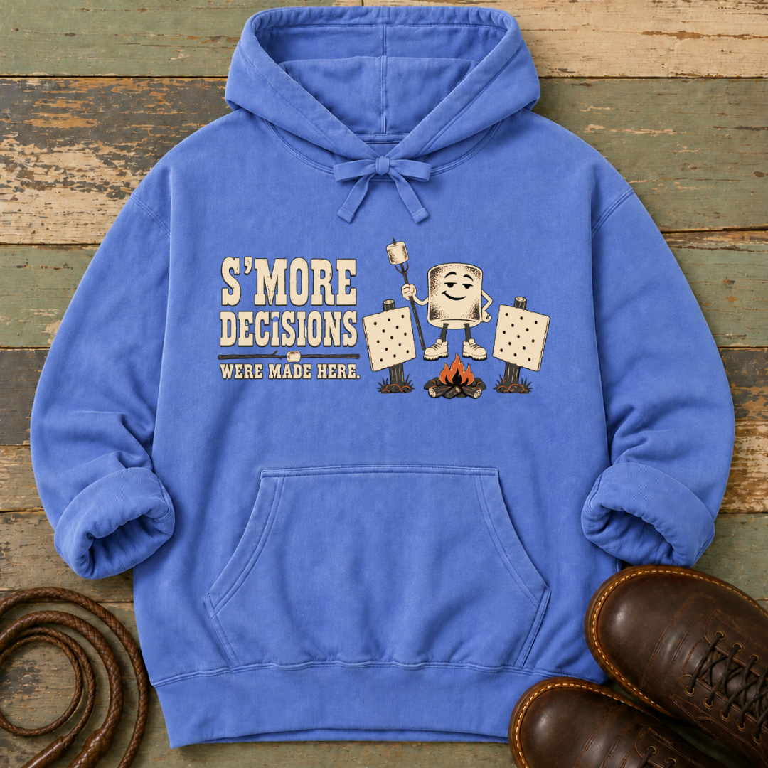 S'More Decisions Were Made Here — Hoodie