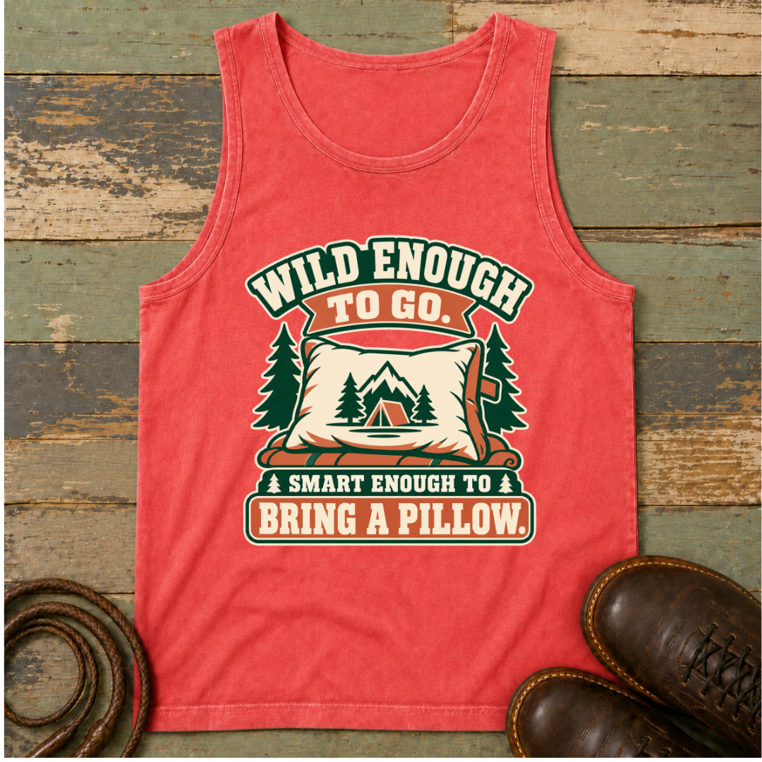 Wild Enough to Go. Smart Enough to Bring a Pillow — Tank Top
