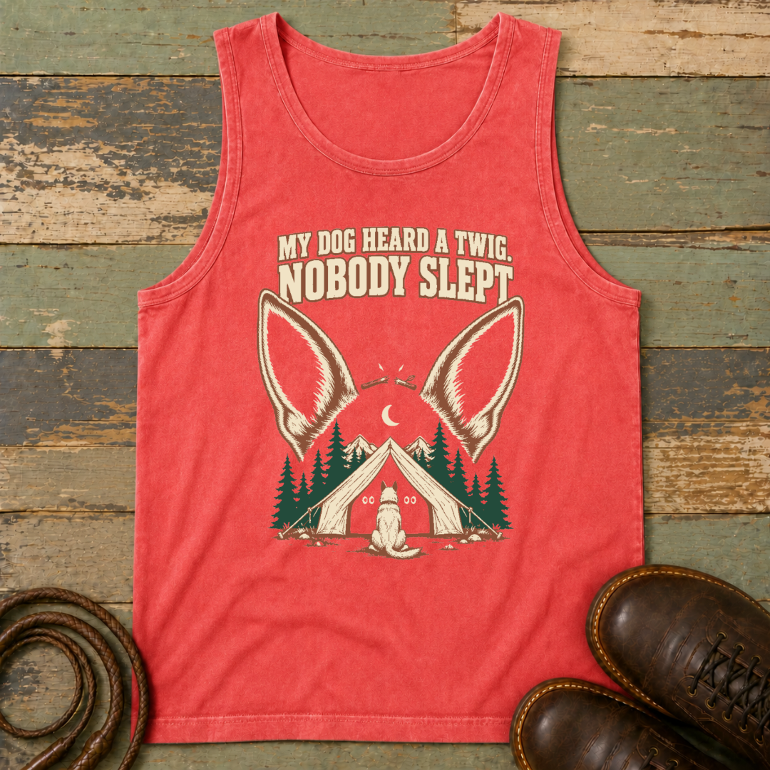 My Dog Heard a Twig. Nobody Slept — Tank Top