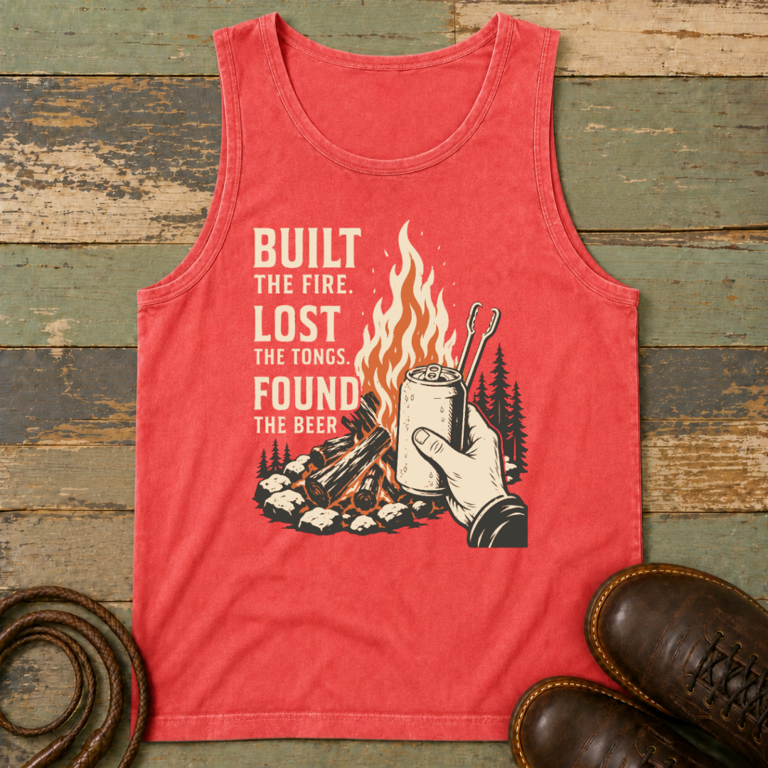 Built the Fire, Lost the Tongs, Found the Beer — Tank Top