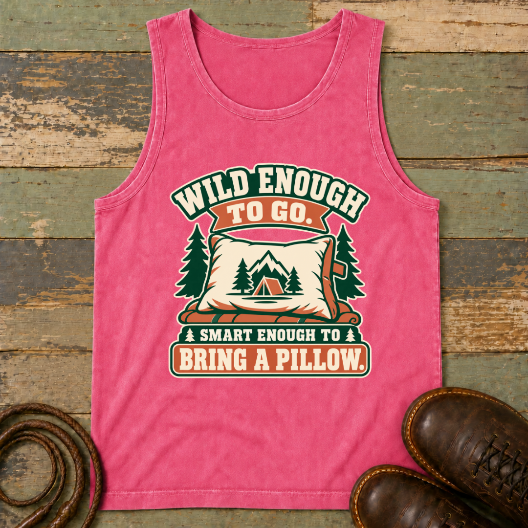Wild Enough to Go. Smart Enough to Bring a Pillow — Tank Top