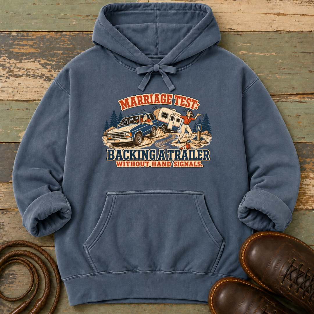 Marriage Test. Backing a Trailer — Hoodie