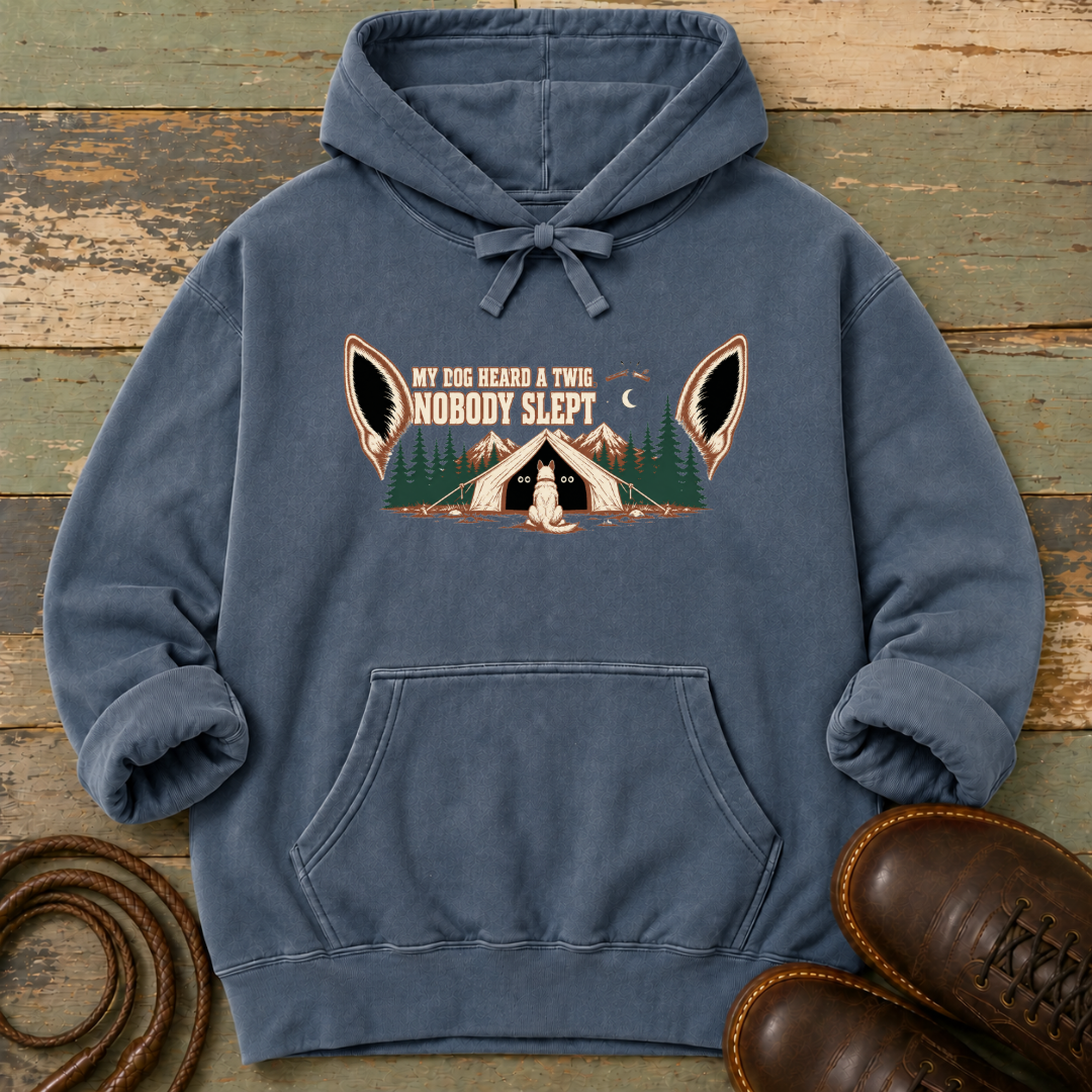 My Dog Heard a Twig. Nobody Slept — Hoodie