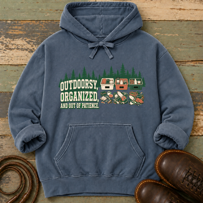 Outdoorsy, Organized and Out of Patience — Hoodie