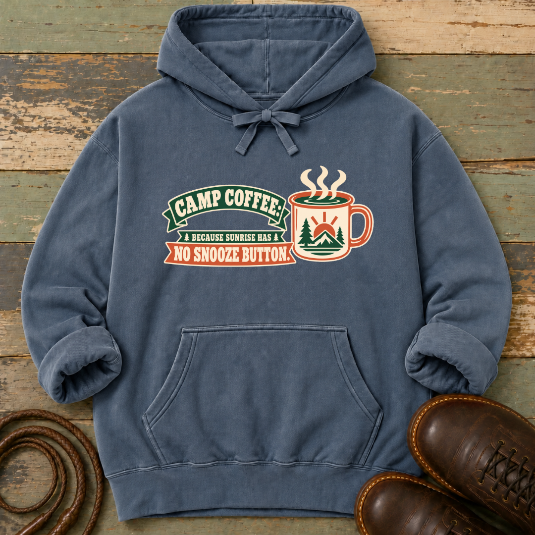 Camp Coffee Because Sunrise Has No Snooze Button — Hoodie