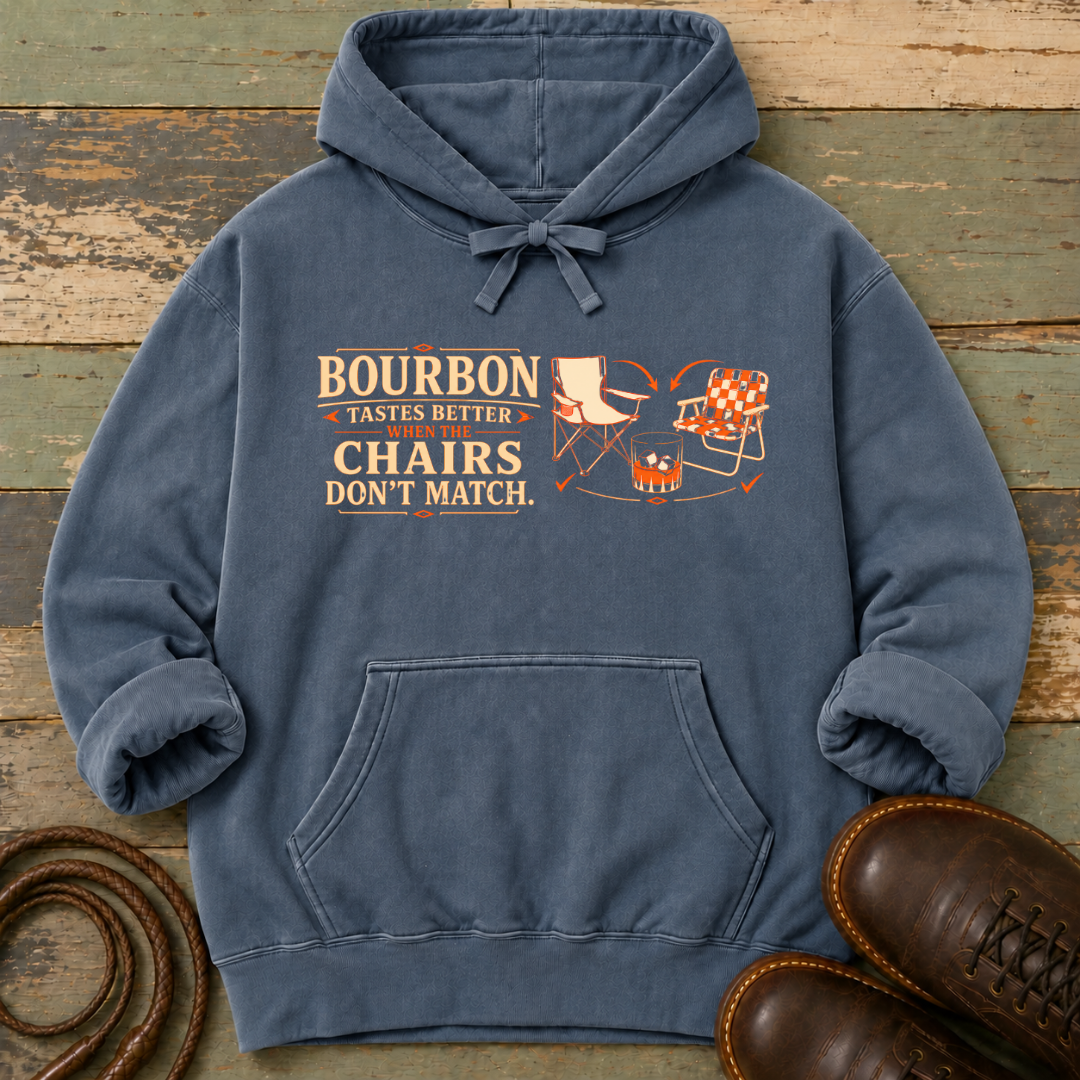 Bourbon Tastes Better When the Chairs Don't Match — Hoodie